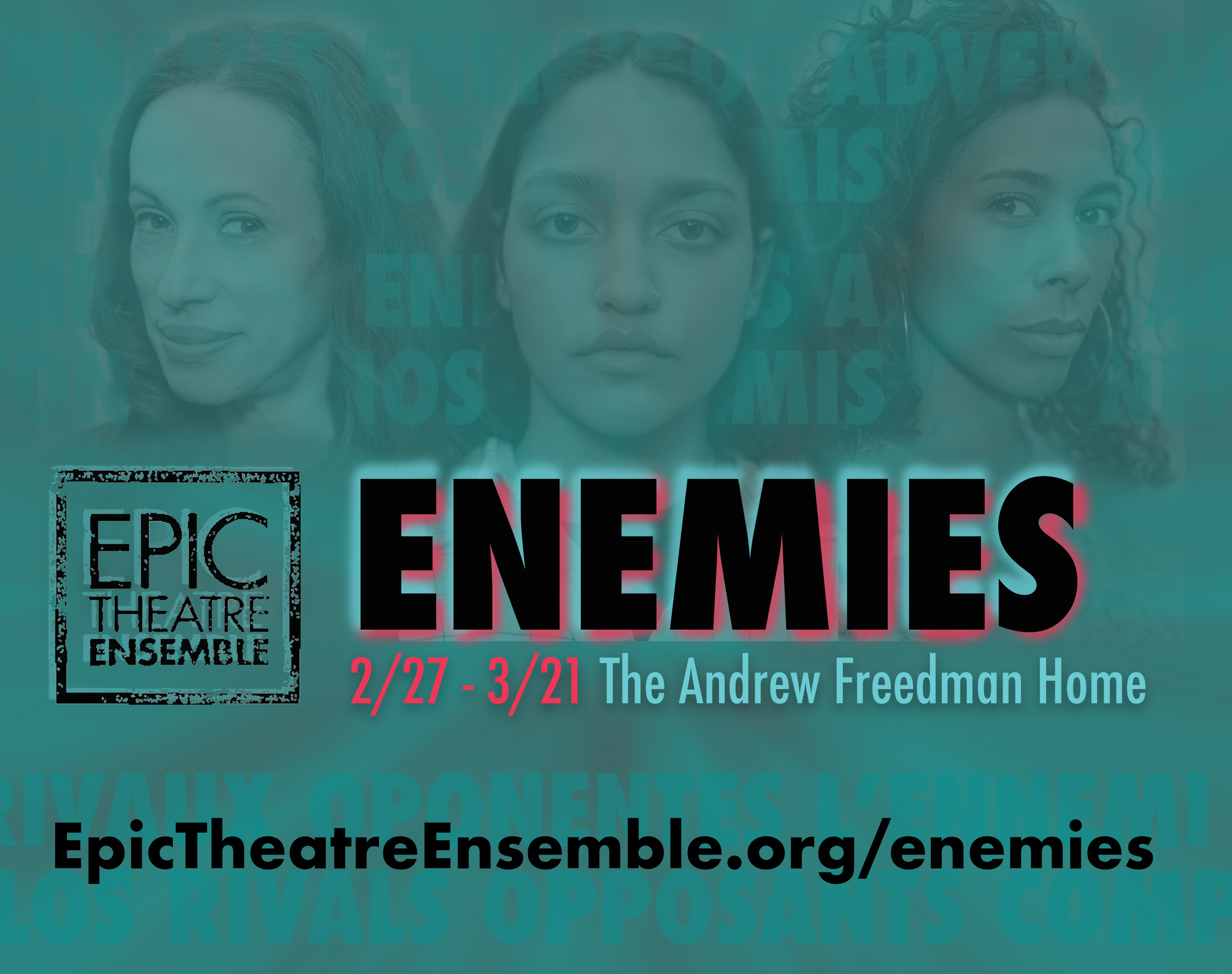 <p>ENEMIESa Trilingual Adaptation of Ibsen’s ENEMY OF THE PEOPLE February 27 through March 21Andrew Freedman Home1125 Grand Concourse, Bronx NY, 10452 Written by Epic Alums Liv Dunbar, Dalissa Duran, Amoy Gill, Jordan Mayo, Meraly Morales, Hailey Petrus, Elena Reyes, and Kyora Wallace Directed By Ron Russell Featuring Epic’s Co-Artistic Directors Melissa [&hellip;]</p>
